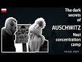 The dark secrets of Auschwitz concentration camp