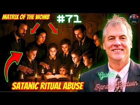 #71. Satanic Ritual Abuse| Satan's Programming| Deliverance| The Matrix of the Womb w/ Randy Goodwin