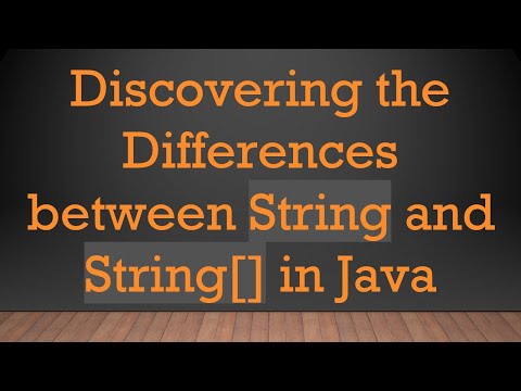 Discovering the Differences between String and String[] in Java