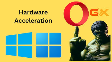 How to Enable or Disable Hardware Acceleration in Opera GX on Windows 11 or 10 | GearUpWindows