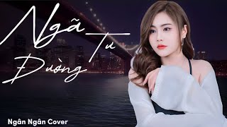 Download Lagu NGÃ TƯ ĐƯỜNG - NGÂN NGÂN Cover MP3 Download Lagu NGÃ TƯ ĐƯỜNG - NGÂN NGÂN Cover MP3