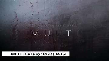 Ethera Soundscape 2.0 meets Unify and Davinci Resolve Patch:  Multi - 3 OSC Synth Arp SC1.2