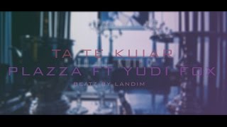 PLAZZA  TA TE KUIAR FT YUDI FOX *OFFICIAL VIDEO*