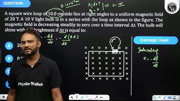 A square wire loop of \(10.0 cm\) side lies at right angles to a uniform magnetic field of \(20 ....