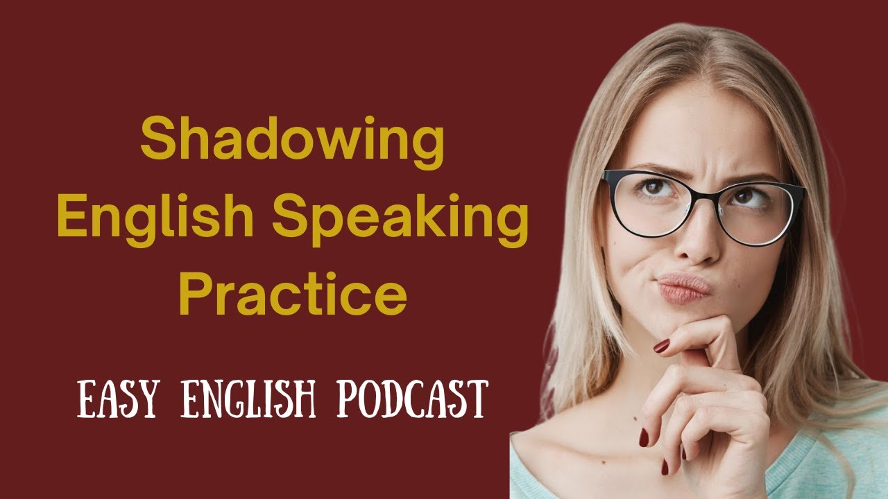 Shadowing English Speaking Practice | Learn English & Speak Fluently ...