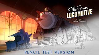 The Brave Locomotive | Pencil Test Version