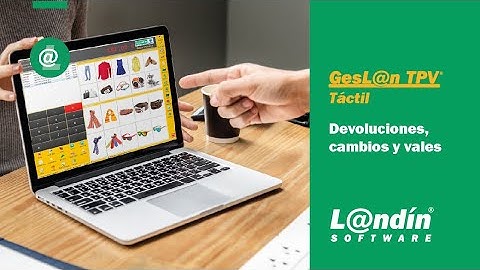 TPV TÁCTIL: DEVOLUCIONES , CAMBIOS Y VALES