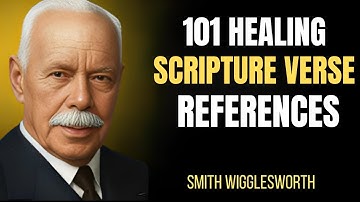 101 HEALING SCRIPTURE VERSE Reference | Smith Wigglesworth Motivational Speech