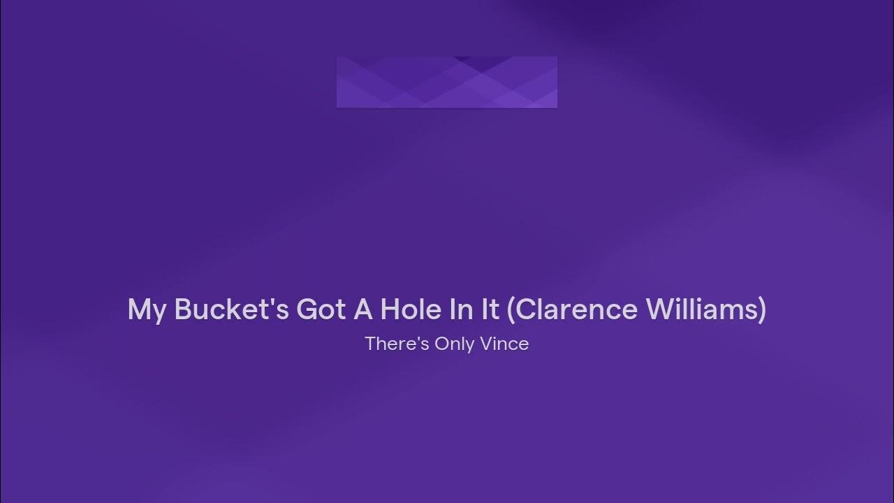 My Bucket's Got A Hole In It (Clarence Williams) YouTube