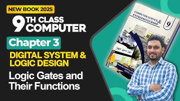 9th Class Computer Chapter 3 | Digital Logic Gates and Thier Functions | New Book 2025