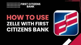 How to Use Zelle with First Citizens Bank (Step-by-Step Guide)