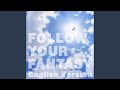 Follow Your Fantasy (English Version)