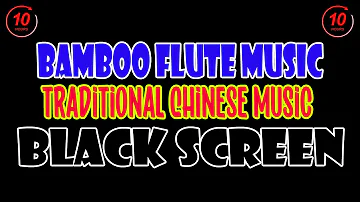 Soothing Bamboo Flute Music Black Screen | Traditional Chinese Music 2022 for Relaxing & Healing