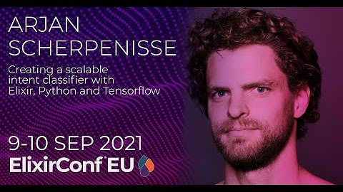 Creating a scalable (...) with Elixir, Python & Tensorflow | Arjan Scherpenisse | ElixirConf EU 2021