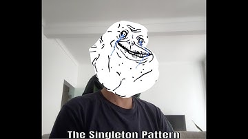 The Singleton Pattern