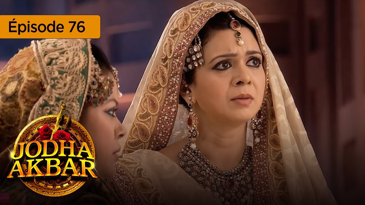 Jodha Akbar   Ep 76   La fougueuse princesse et le prince sans coeur   Srie en franais   HD