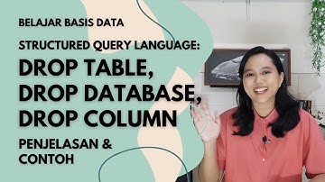 SQL DROP TABLE, DROP DATABASE, dan DROP COLUMN Penjelasan dan Contoh Query | Basis Data