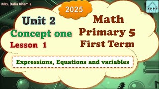 Math Primary 5 Unit 2 Lesson 1 -Expressions and Equations -المنهج الجديد الصف الخامس الابتدائي- 2025