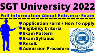 SGT University 2022: Notification, Dates, Application, Eligibility, Pattern, Syllabus, Admit Card