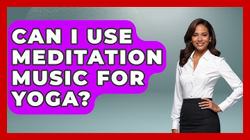 Can I Use Meditation Music For Yoga? - Ultimate Study Hacks