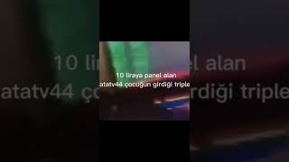 10 Liraya Panel Alan Atatv44 Çocuğunun Girdiği Triple Olur Gibi Xd