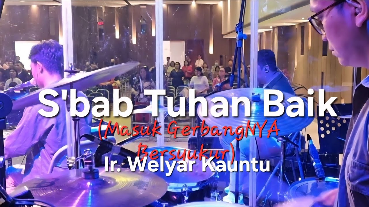 S'bab Tuhan Baik (Masuk Gerbangnya Bersyukur) | Ir. Welyar Kauntu | Mike Sammy