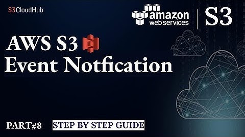 #8 Amazon S3 Master Classes Event Notifications with Amazon  - Step-By-Step Tutorial