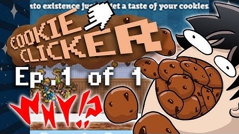 IT NEVER ENDS - Cookie Clicker (Part 1 of 1)