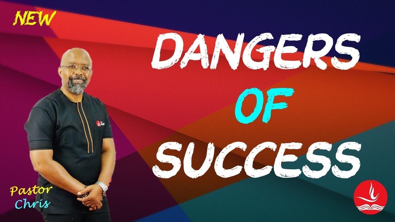DANGERS OF SUCCESS - Pastor Chris - 2019 - YouTube