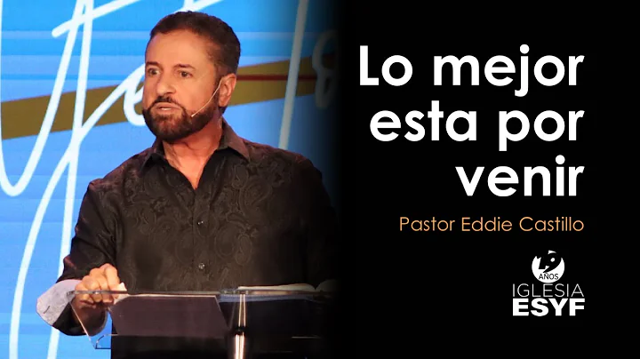 Lo Mejor Est Por Venir | Pastor Eddie Castillo