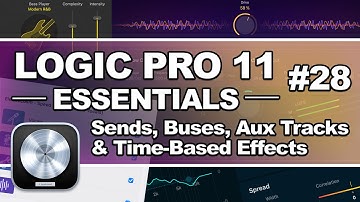 Logic Pro 11 - #28 Sends, Buses, Aux Tracks & Time Based Effects