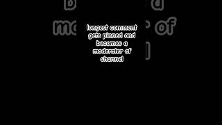 Longest Comment Gets Pinned And Becomes Mod Of Channel Mabye