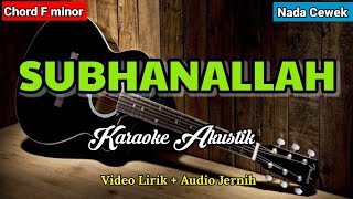 SUBHANALLAH | Karaoke Sholawat Akustik | Nada Cewek