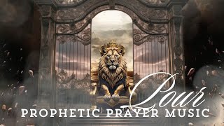 Prophetic Intercession Instrumental | Prayer Music | Pour | 7 hours