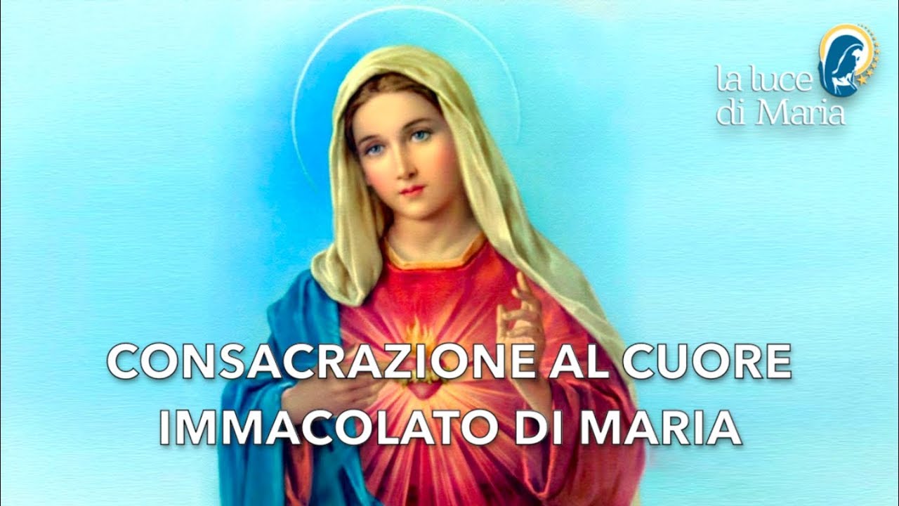 Consacrazione al Cuore Immacolato di Maria YouTube Consacrazione al Cuore Immacolato di Maria YouTube