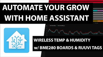 Automate Your Grow with Home Assistant #5: Wireless Temp & Humidity w/ BME280 Boards & Ruuvi Tags