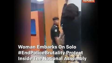 Woman Embarks On Solo #EndPoliceBrutality Protest Inside The National Assembly