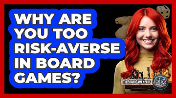 Why Are You Too Risk-averse In Board Games? - The Board Game Xpert