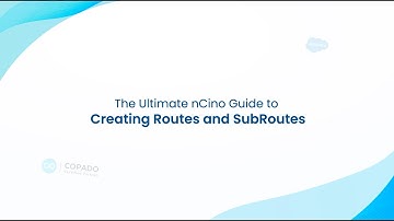 The Ultimate nCino Guide to Creating Routes and SubRoutes | CloudFulcrum
