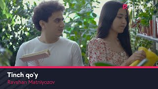 Ravshan Matniyozov - Tinch qo'y | Равшан Матниёзов - Тинч куй