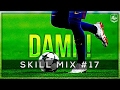 Insane football skills 2017  skill mix 17  1080p 