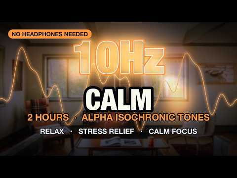 [ Deep Relaxation ] Calm — 10Hz Alpha Isochronic Tones · Relaxation Music (2 Hours)