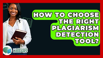 How To Choose The Right Plagiarism Detection Tool? - The Language Library