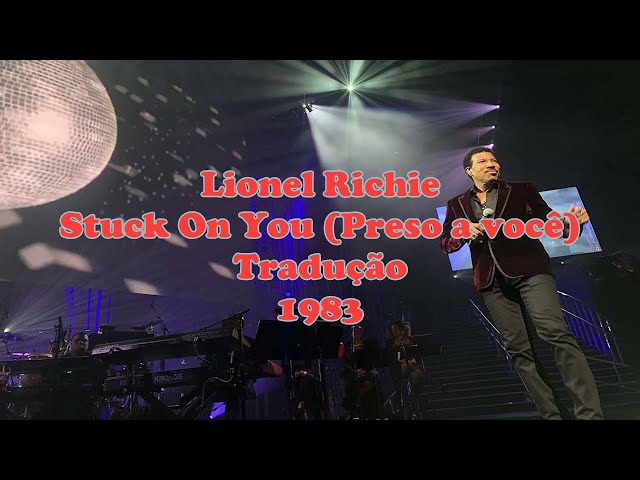 Lionel Richie - Stuck On You (Tradução) 