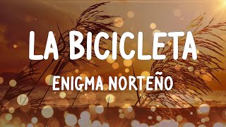 Enigma Norteño - La Bicicleta (Letras\/Lyrics)