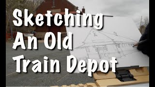 Sketching an old Railroad Depot