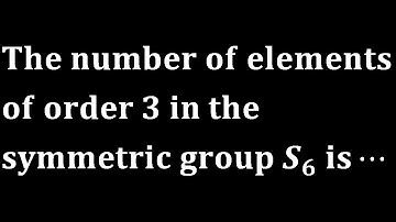 how to find number of elements of order 3 in symmetric group s6 gate 2020