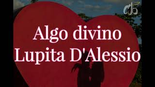 Algo divino - Lupita D&#39;Alessio//Letra