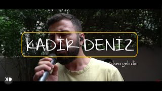 Kadir Deniz - Bilsen Gelirdin Resimi