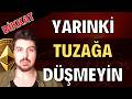 Yarınki Tuzağa Düşmeyin Hainlik Mi Aptallık Mı Anlaşılaca... (Bitcoin Altcoin Genel Borsa Analizi)